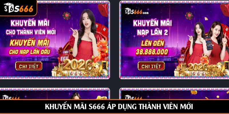 Khuyến mãi S666 áp dụng thành viên mới