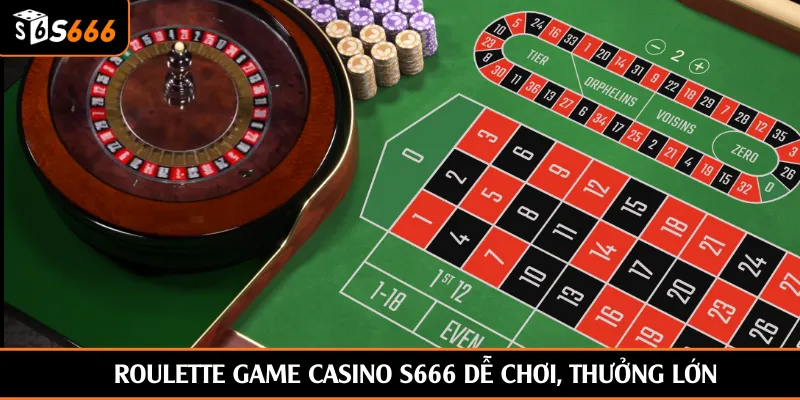 Roulette game casino S666 dễ chơi, thưởng lớn